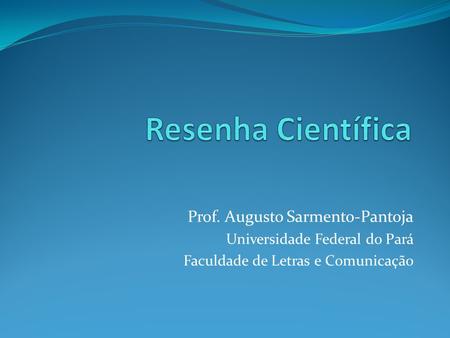 Resenha Científica Prof. Augusto Sarmento-Pantoja