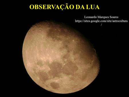 Leonardo Marques Soares https://sites.google.com/site/astrocultura/