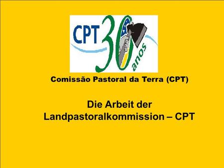 Comissão Pastoral da Terra (CPT) Die Arbeit der Landpastoralkommission – CPT.