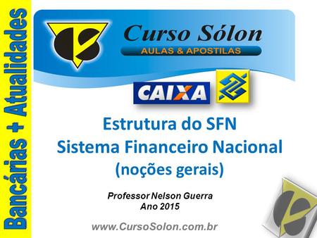 Estrutura do SFN Sistema Financeiro Nacional (noções gerais)