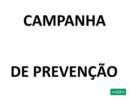 CAMPANHA DE PREVENÇÃO.