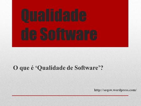 Qualidade de Software O que é ‘Qualidade de Software’?