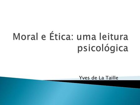 Moral e Ética: uma leitura psicológica