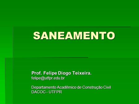 SANEAMENTO Prof. Felipe Diogo Teixeira.