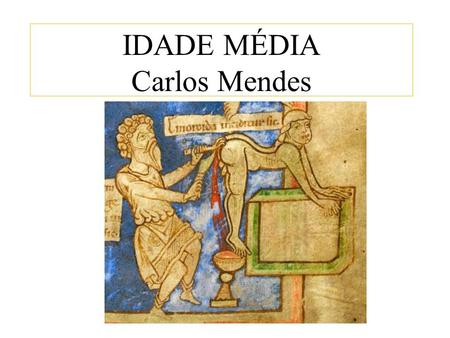 IDADE MÉDIA Carlos Mendes