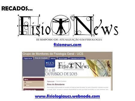 RECADOS… fisionews.com www.fisiologiaucs.webnode.com.