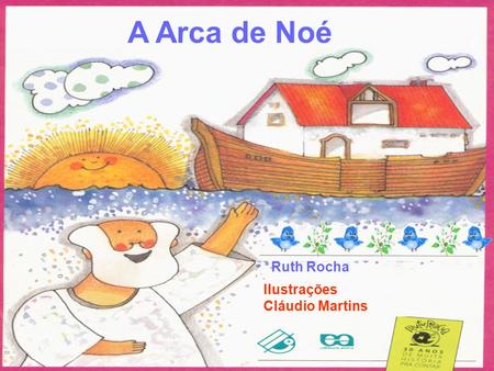 A Arca de Noé Ruth Rocha Ilustrações Cláudio Martins.