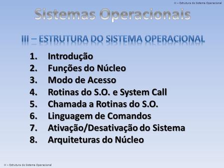 Sistemas Operacionais III – Estrutura do Sistema Operacional