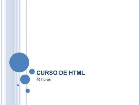 CURSO DE HTML 40 horas. COMPONENTES BÁSICO DA ESTRUTURA - marca do início do documento HTML - início do cabeçalho - título da página - corpo do documento.