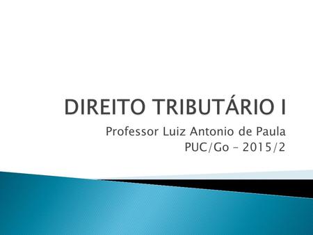 Professor Luiz Antonio de Paula PUC/Go – 2015/2