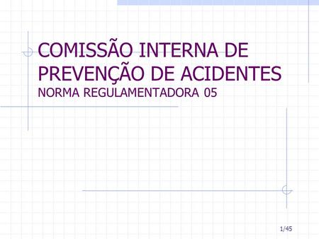 COMISSÃO INTERNA DE PREVENÇÃO DE ACIDENTES NORMA REGULAMENTADORA 05