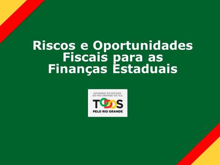 Riscos e Oportunidades Fiscais para as Finanças Estaduais.