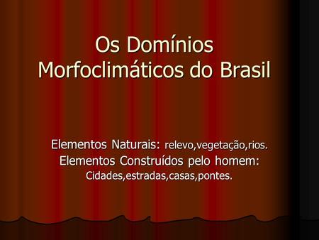 Os Domínios Morfoclimáticos do Brasil