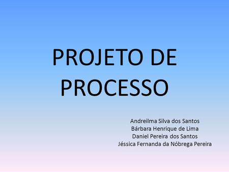 PROJETO DE PROCESSO Andreilma Silva dos Santos