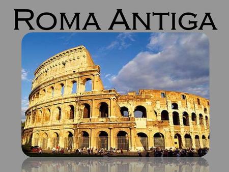 Roma Antiga.