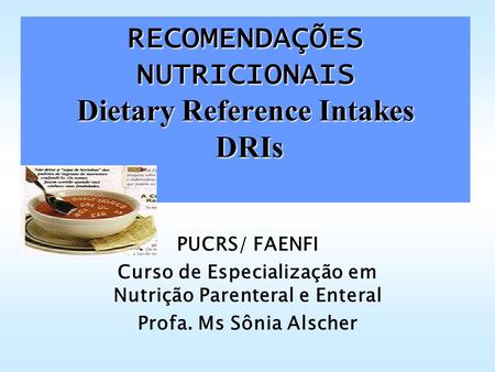 RECOMENDAÇÕES NUTRICIONAIS Dietary Reference Intakes DRIs
