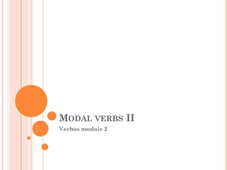 Modal verbs II Verbos modais 2.