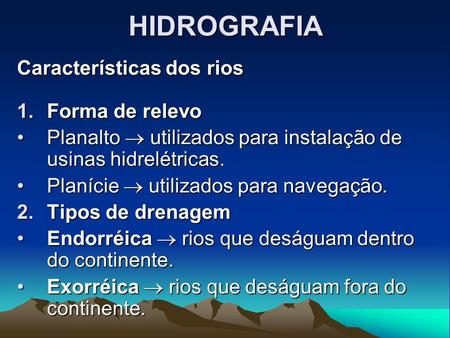 HIDROGRAFIA Características dos rios Forma de relevo