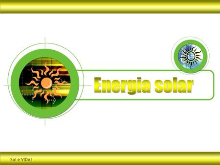Energia solar Sol é VIDA!.