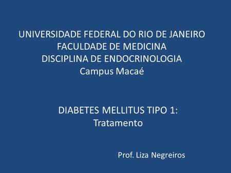 DIABETES MELLITUS TIPO 1: Tratamento Prof. Liza Negreiros
