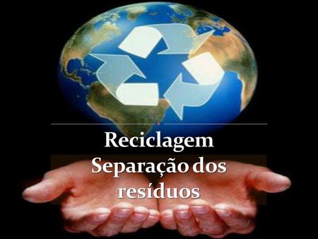 Reciclagem Separação dos resíduos