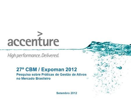 Copyright © 2010 Accenture All Rights Reserved. Accenture, its logo, and High Performance Delivered are trademarks of Accenture. 27º CBM / Expoman 2012.