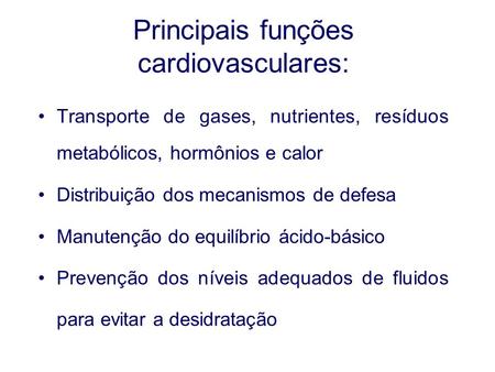 Principais funções cardiovasculares: