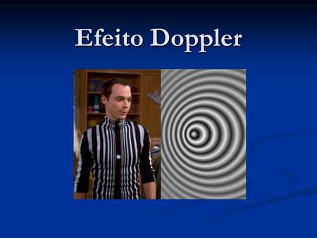 Efeito Doppler.