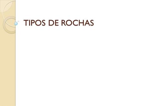 TIPOS DE ROCHAS.