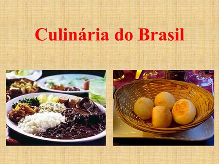 Culinária do Brasil.