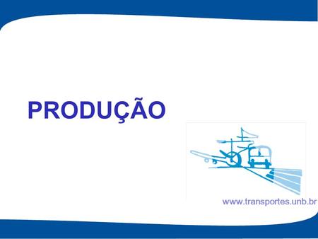 PRODUÇÃO www.transportes.unb.br.