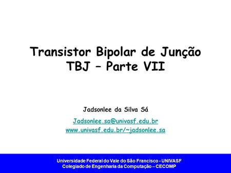 Transistor Bipolar de Junção TBJ – Parte VII