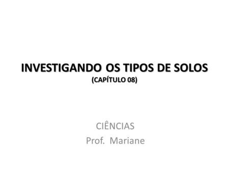 INVESTIGANDO OS TIPOS DE SOLOS (CAPÍTULO 08)