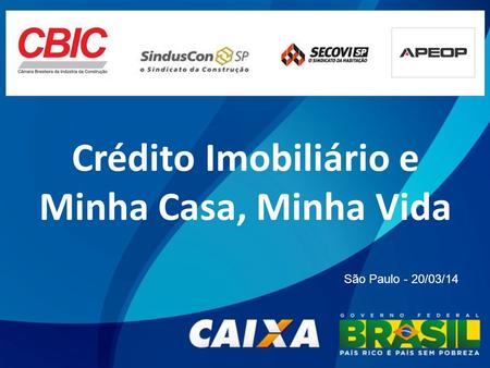 Crédito Imobiliário e Minha Casa, Minha Vida São Paulo - 20/03/14.