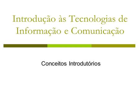 Introdução às Tecnologias de Informação e Comunicação