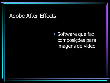 Adobe After Effects Software que faz composições para imagens de vídeo.