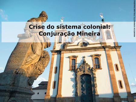 Crise do sistema colonial: Conjuração Mineira