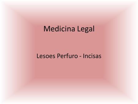 Lesoes Perfuro - Incisas