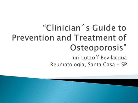 “Clinician´s Guide to Prevention and Treatment of Osteoporosis”