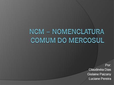 NCM – Nomenclatura Comum do MERCOSUL