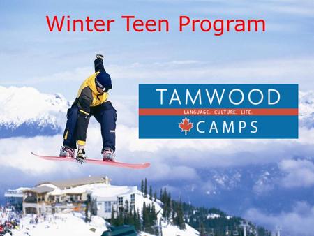 Winter Teen Program. Tamwood International As divisões da Tamwood são: Tamwood International College Programas de Inglês para Adultos em Vancouver e Whistler.