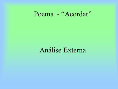 Poema - “Acordar” Análise Externa.