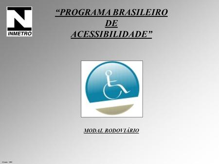 “PROGRAMA BRASILEIRO DE ACESSIBILIDADE”  Junho / 2009 MODAL RODOVIÁRIO.
