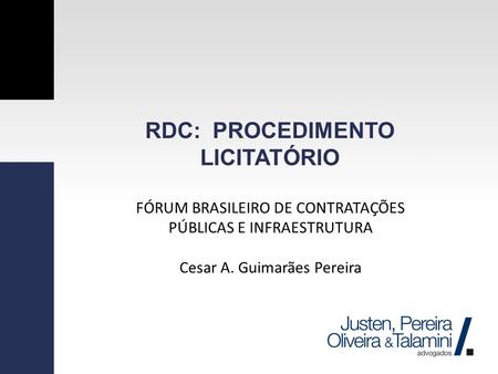 FÓRUM BRASILEIRO DE CONTRATAÇÕES PÚBLICAS E INFRAESTRUTURA Cesar A. Guimarães Pereira RDC: PROCEDIMENTO LICITATÓRIO