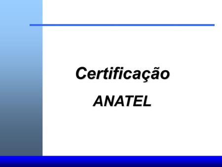 Certificação ANATEL.