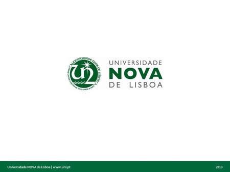 2013Universidade NOVA de Lisboa | www.unl.pt. 2013Universidade NOVA de Lisboa | www.unl.pt Percurso de Inserção Profissional dos Diplomados da NOVA (ano.