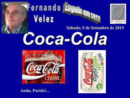 Coca-Cola Anda, Parolo!... Sábado, 5 de Setembro de 2015.