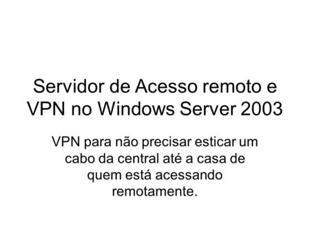 Servidor de Acesso remoto e VPN no Windows Server 2003