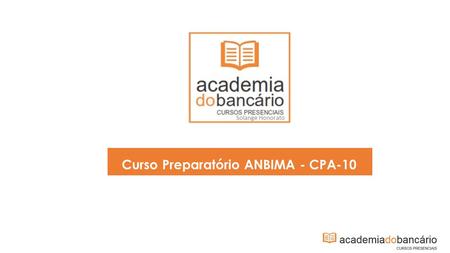 Curso Preparatório ANBIMA - CPA-10 Solange Honorato.