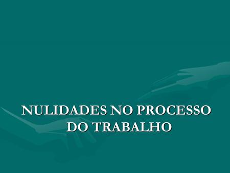 NULIDADES NO PROCESSO DO TRABALHO